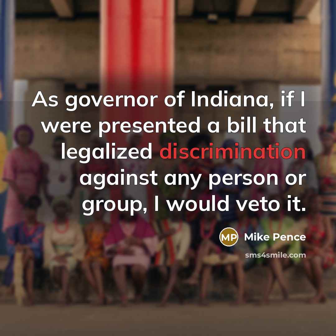“As governor of Indiana, if I were presented a bill…” quote by Mike Pence