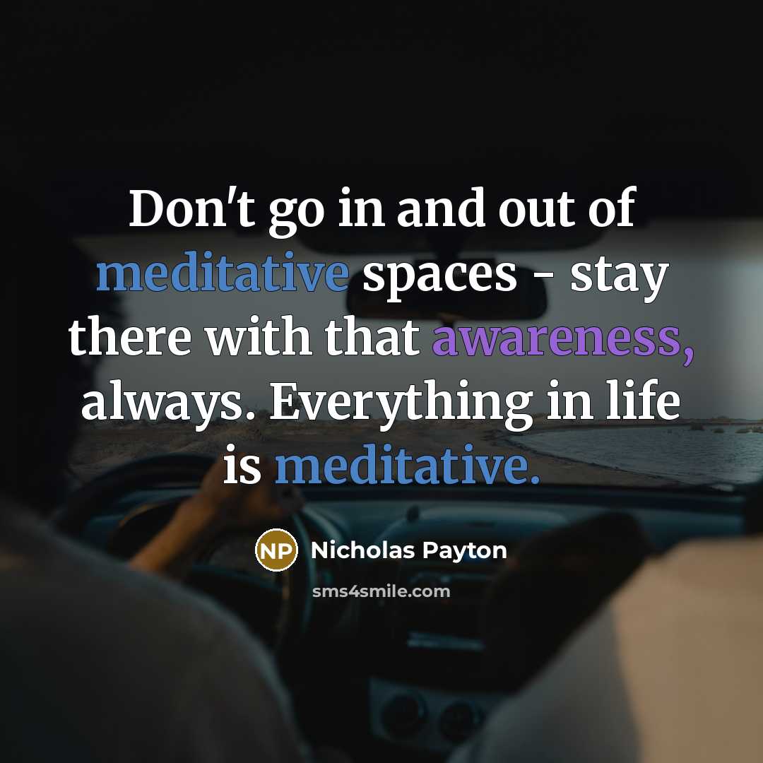 “Don't go in and out of meditative spaces - stay…” quote by Nicholas Payton