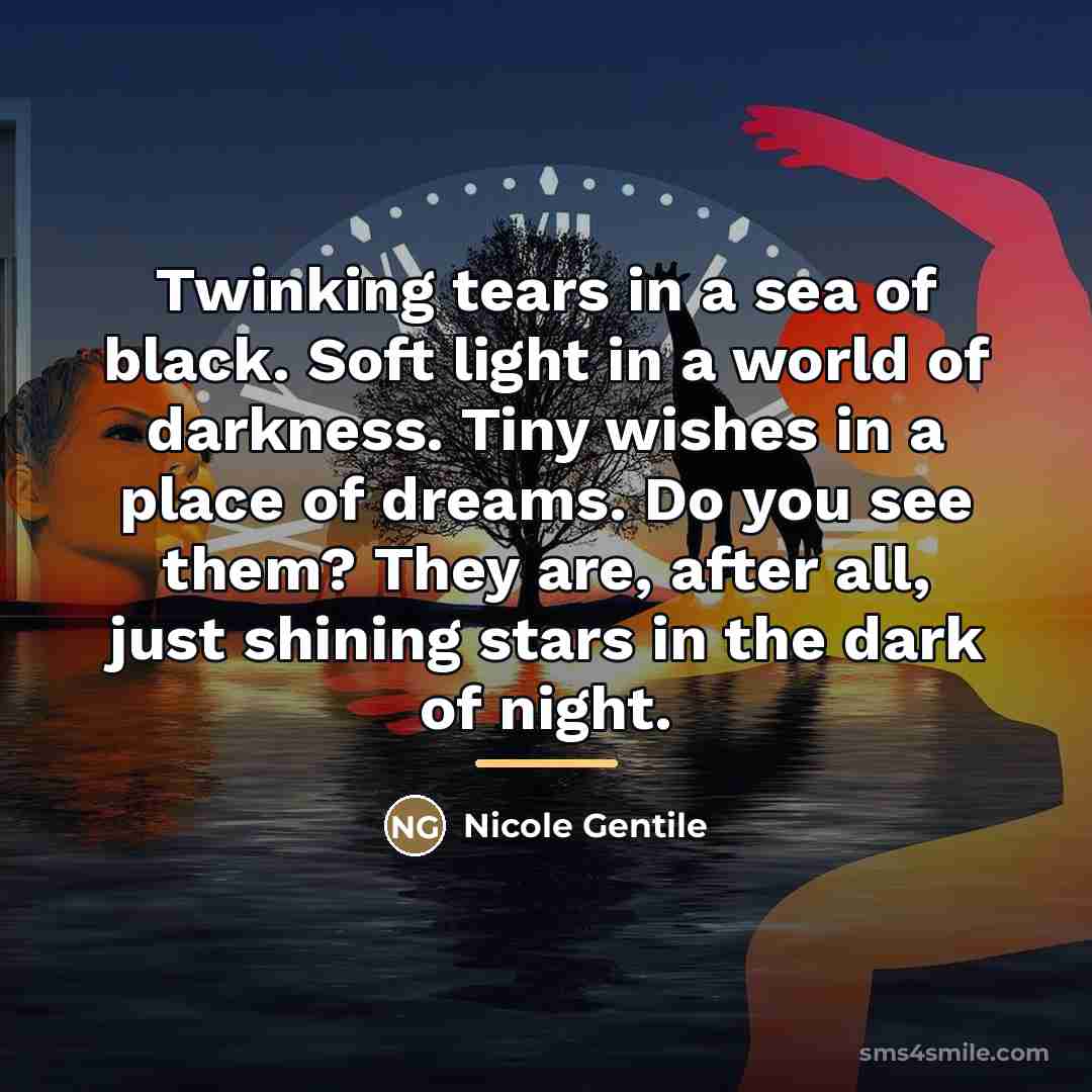 “Twinking tears in a sea of black. Soft light in…” quote by Nicole Gentile