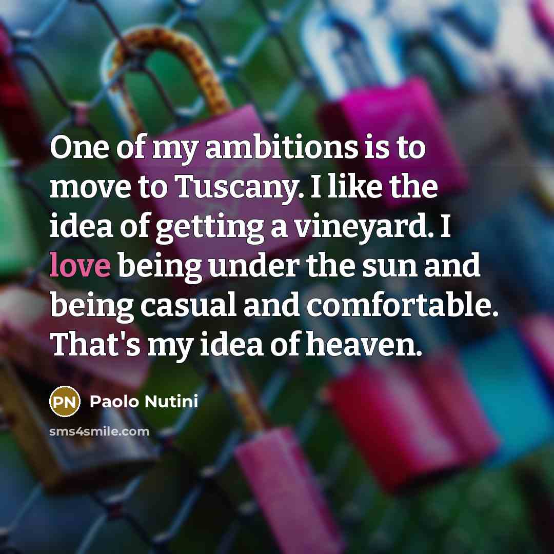 “One of my ambitions is to move to Tuscany. I…” quote by Paolo Nutini