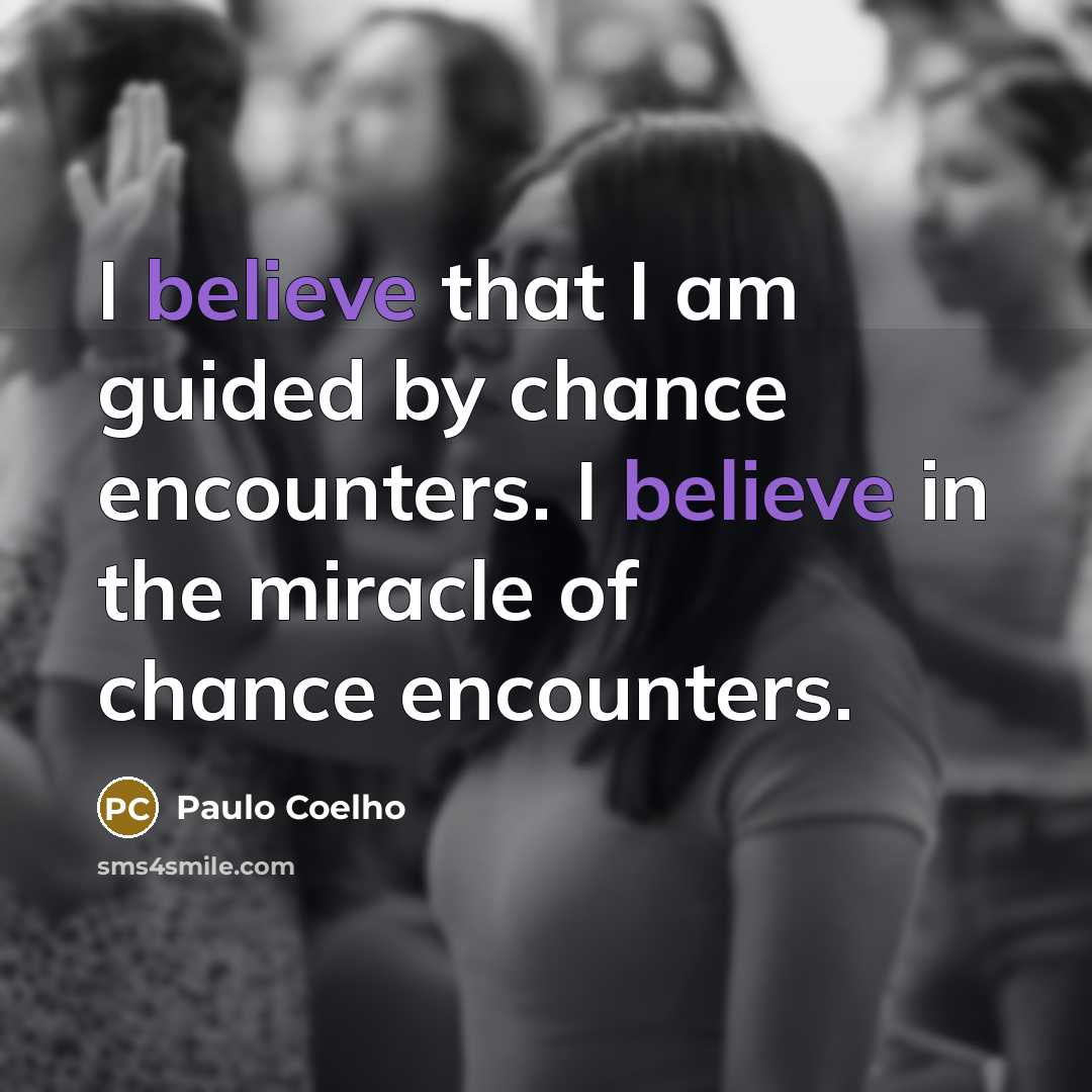 “I believe that I am guided by chance encounters. I…” quote by Paulo Coelho