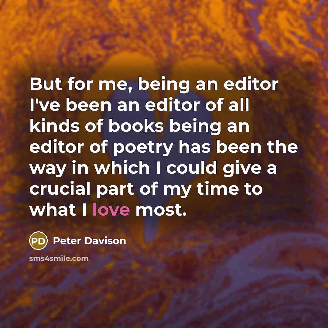 “But for me, being an editor I've been an editor…” quote by Peter Davison