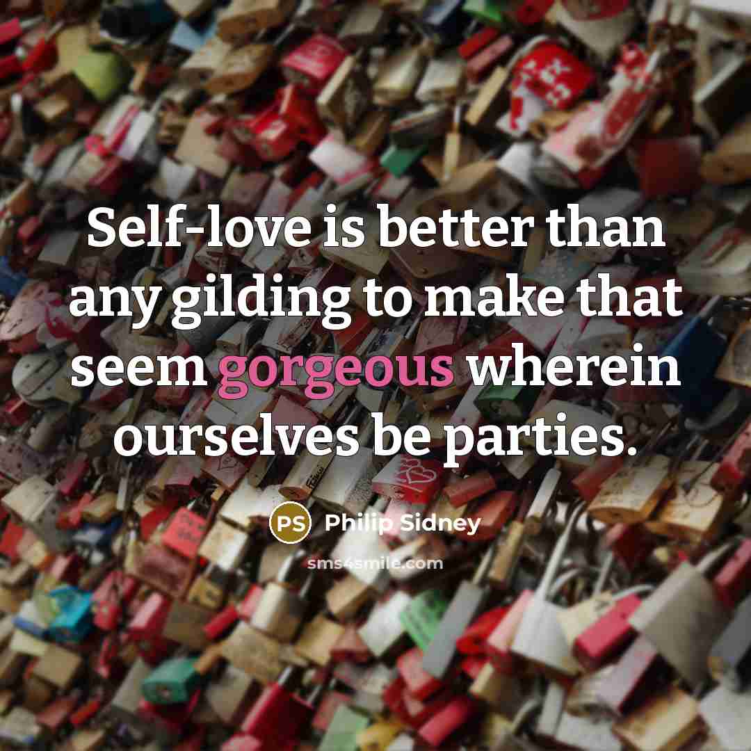 “Self-love is better than any gilding to make that seem…” quote by Philip Sidney