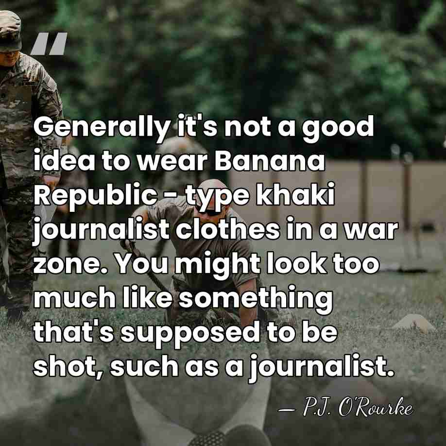 Generally it's not a good idea to wear Banana Republic - type&hellip; - P.J. O'Rourke