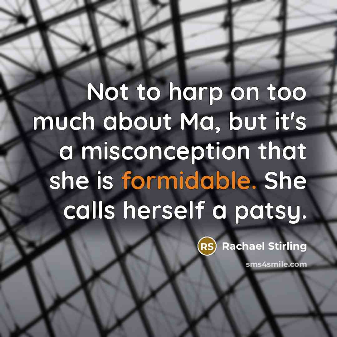 “Not to harp on too much about Ma, but it's…” quote by Rachael Stirling