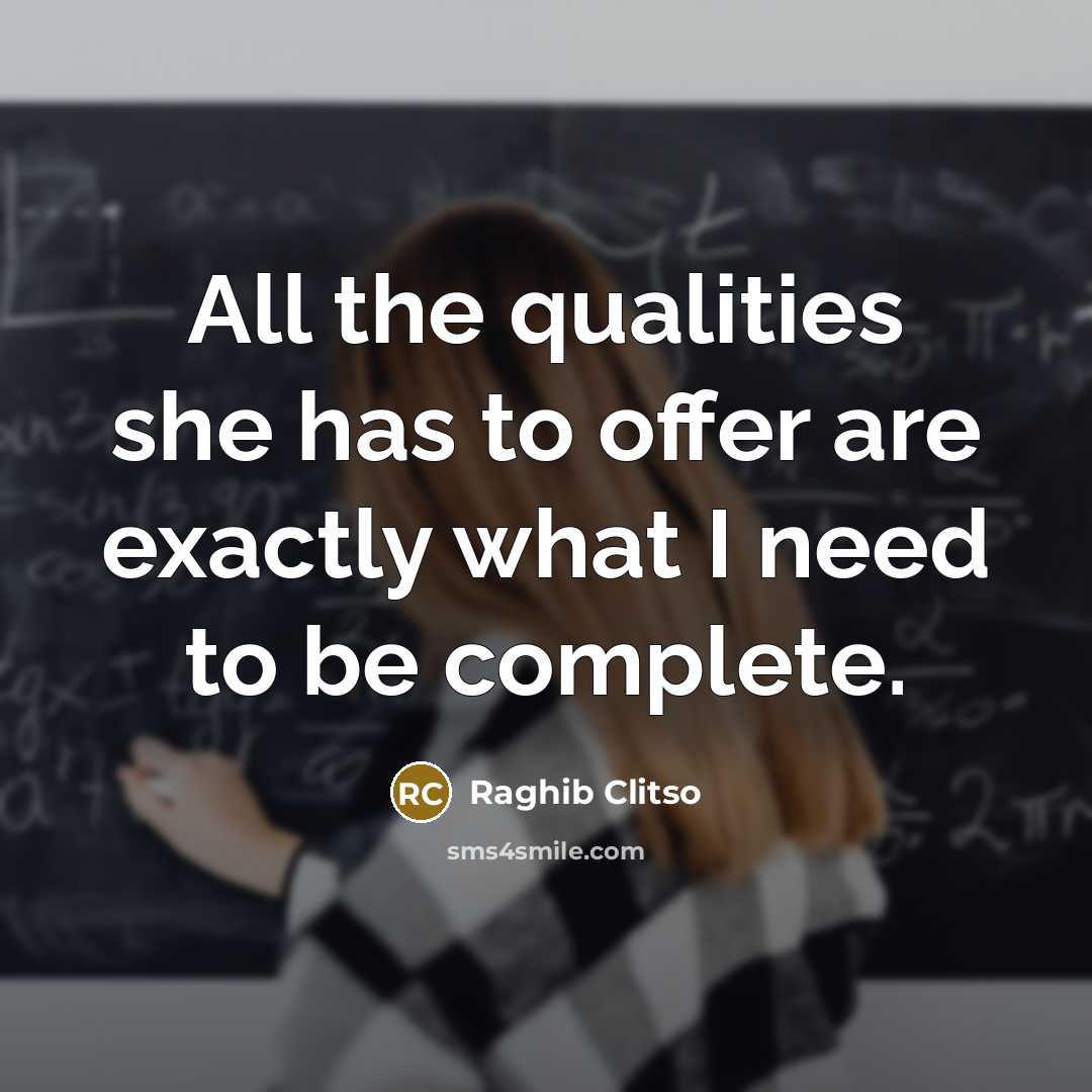 “All the qualities she has to offer are exactly what…” quote by Raghib Clitso