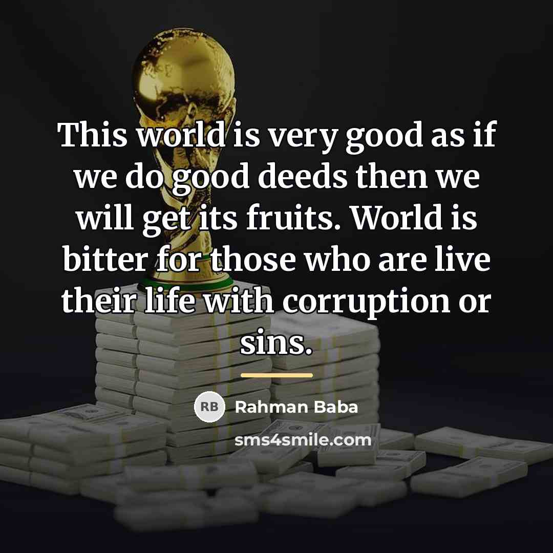 “This world is very good as if we do good…” quote by Rahman Baba