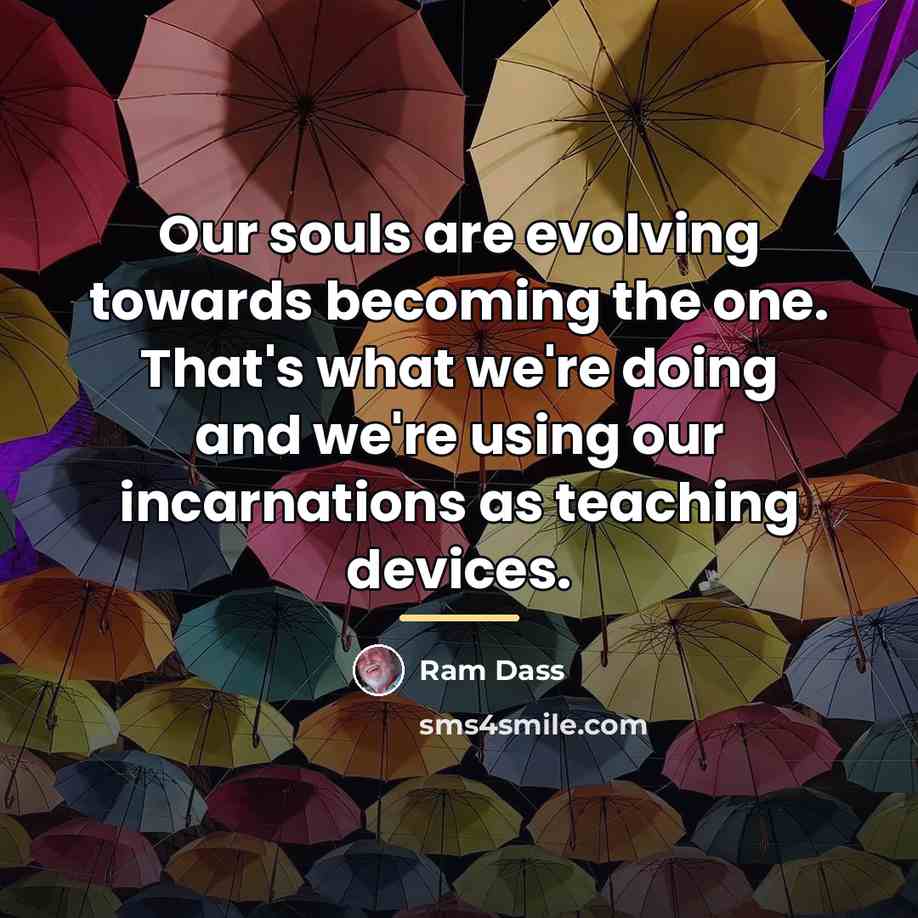 “Our souls are evolving towards becoming the one. That's what…” quote by Ram Dass