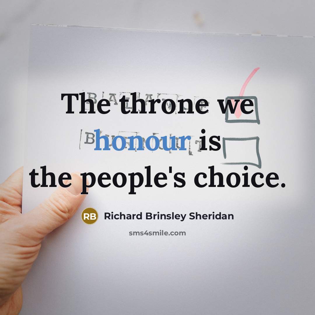 “The throne we honour is the people's choice.…” quote by Richard Brinsley Sheridan