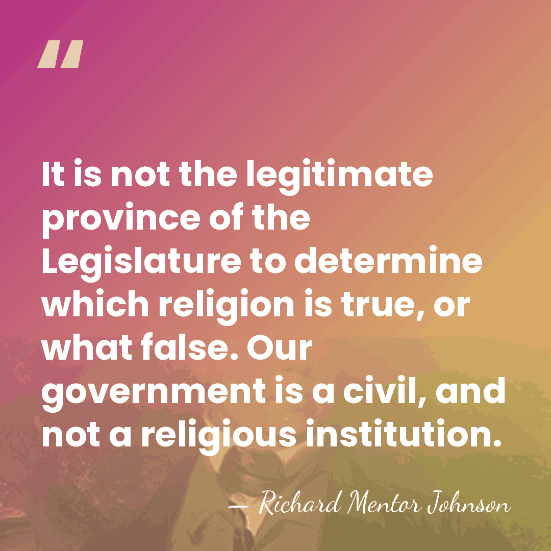 It is not the legitimate province of the Legislature to determine which&hellip; - Richard Mentor Johnson