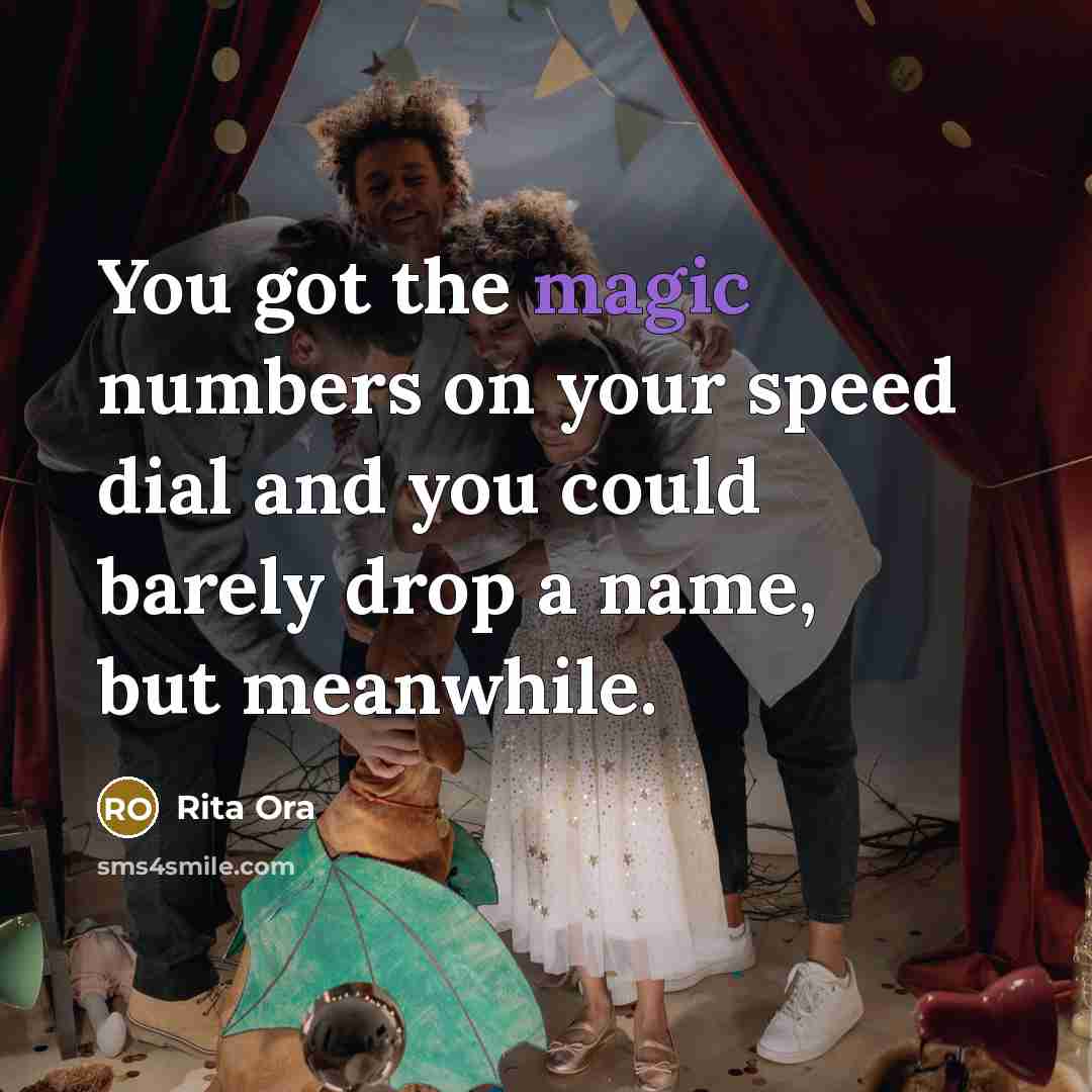 “You got the magic numbers on your speed dial and…” quote by Rita Ora