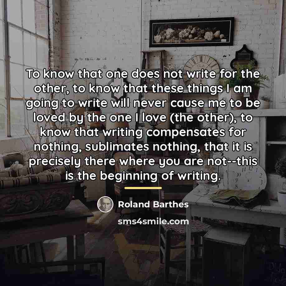 “To know that one does not write for the other,…” quote by Roland Barthes