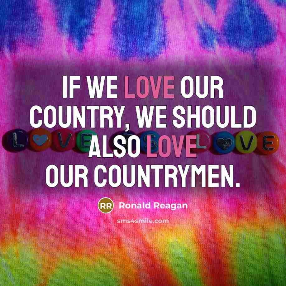 “If we love our country, we should also love our…” quote by Ronald Reagan