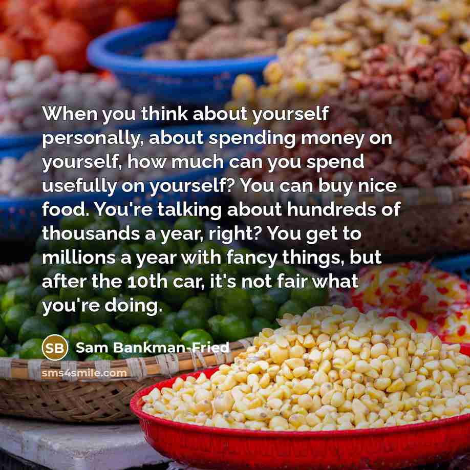 “When you think about yourself personally, about spending money on…” quote by Sam Bankman-Fried