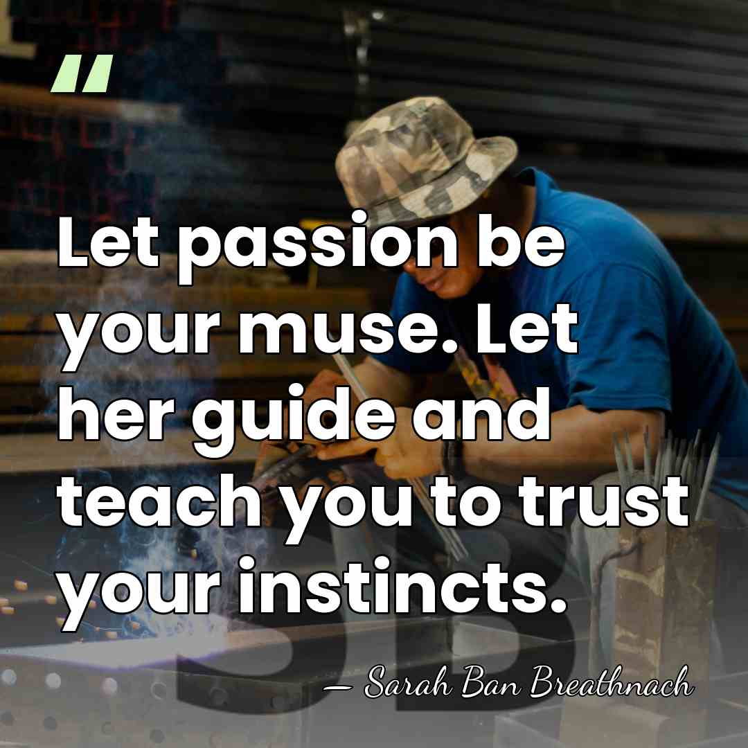 Let passion be your muse. Let her guide and teach you to&hellip; - Sarah Ban Breathnach
