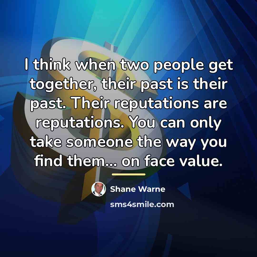 “I think when two people get together, their past is…” quote by Shane Warne