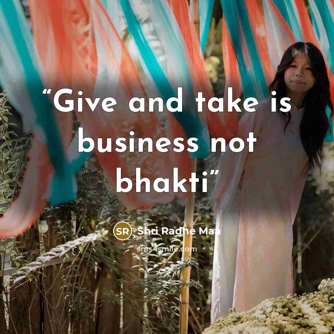 “Give and take is business not bhakti” quote by Shri Radhe Maa