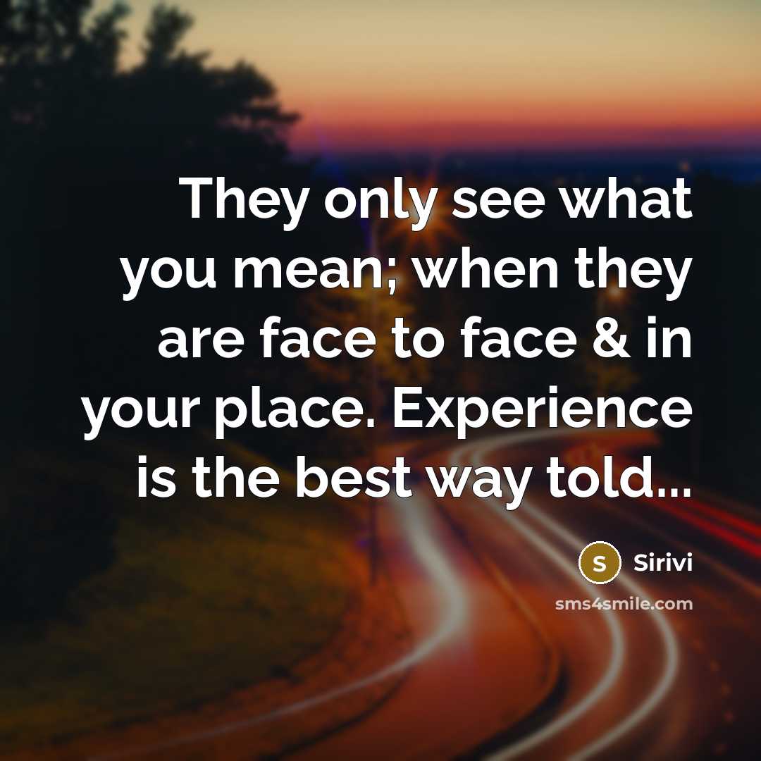 “They only see what you mean; when they are face…” quote by Sirivi