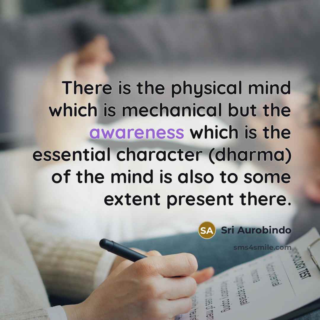 “There is the physical mind which is mechanical but the…” quote by Sri Aurobindo