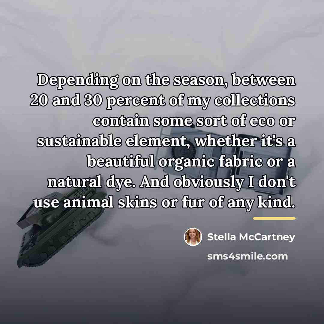 “Depending on the season, between 20 and 30 percent of…” quote by Stella McCartney