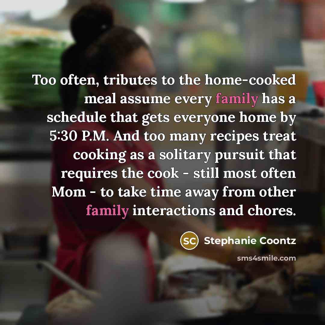 “Too often, tributes to the home-cooked meal assume every family…” quote by Stephanie Coontz