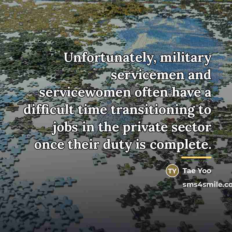 “Unfortunately, military servicemen and servicewomen often have a difficult time…” quote by Tae Yoo
