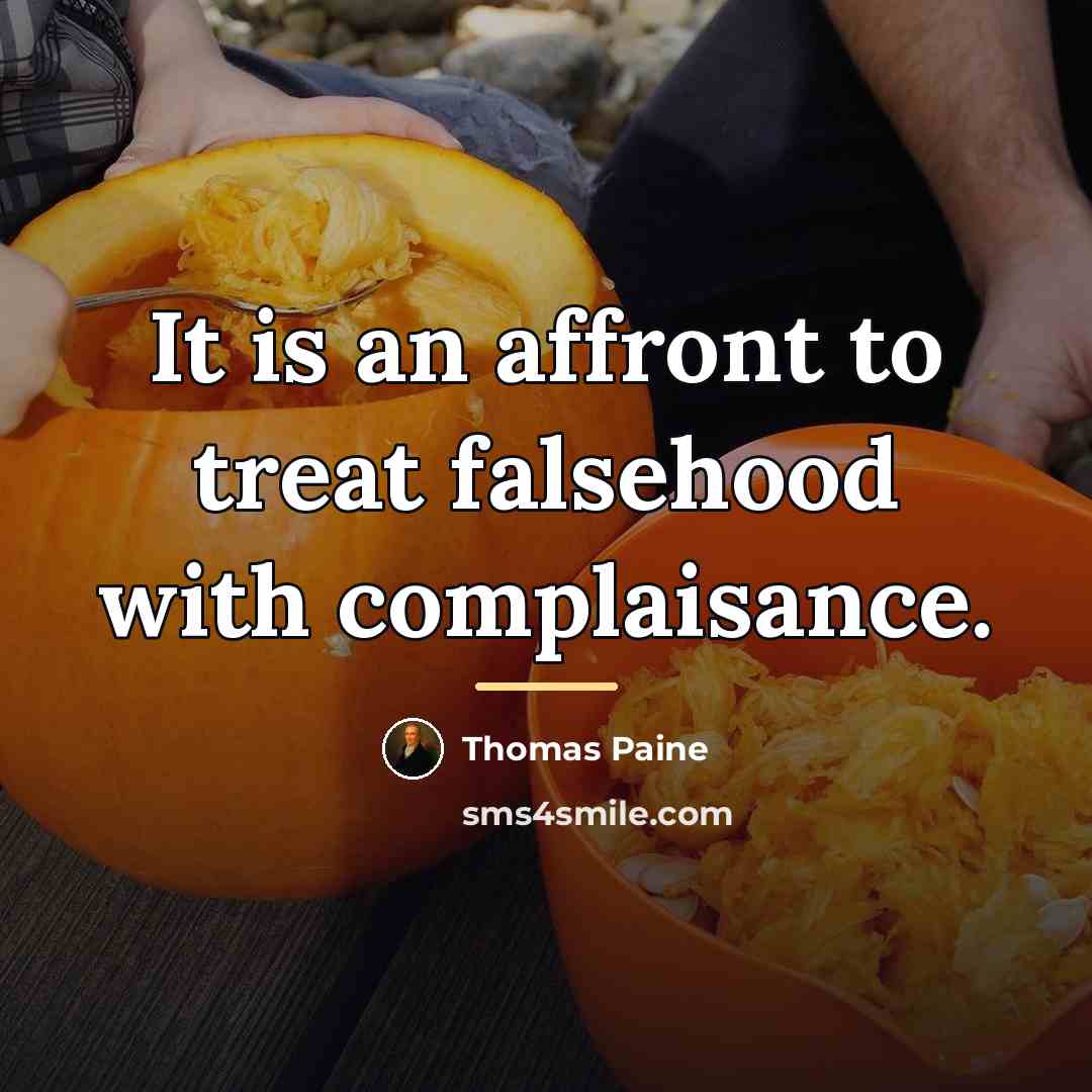 “It is an affront to treat falsehood with complaisance.…” quote by Thomas Paine