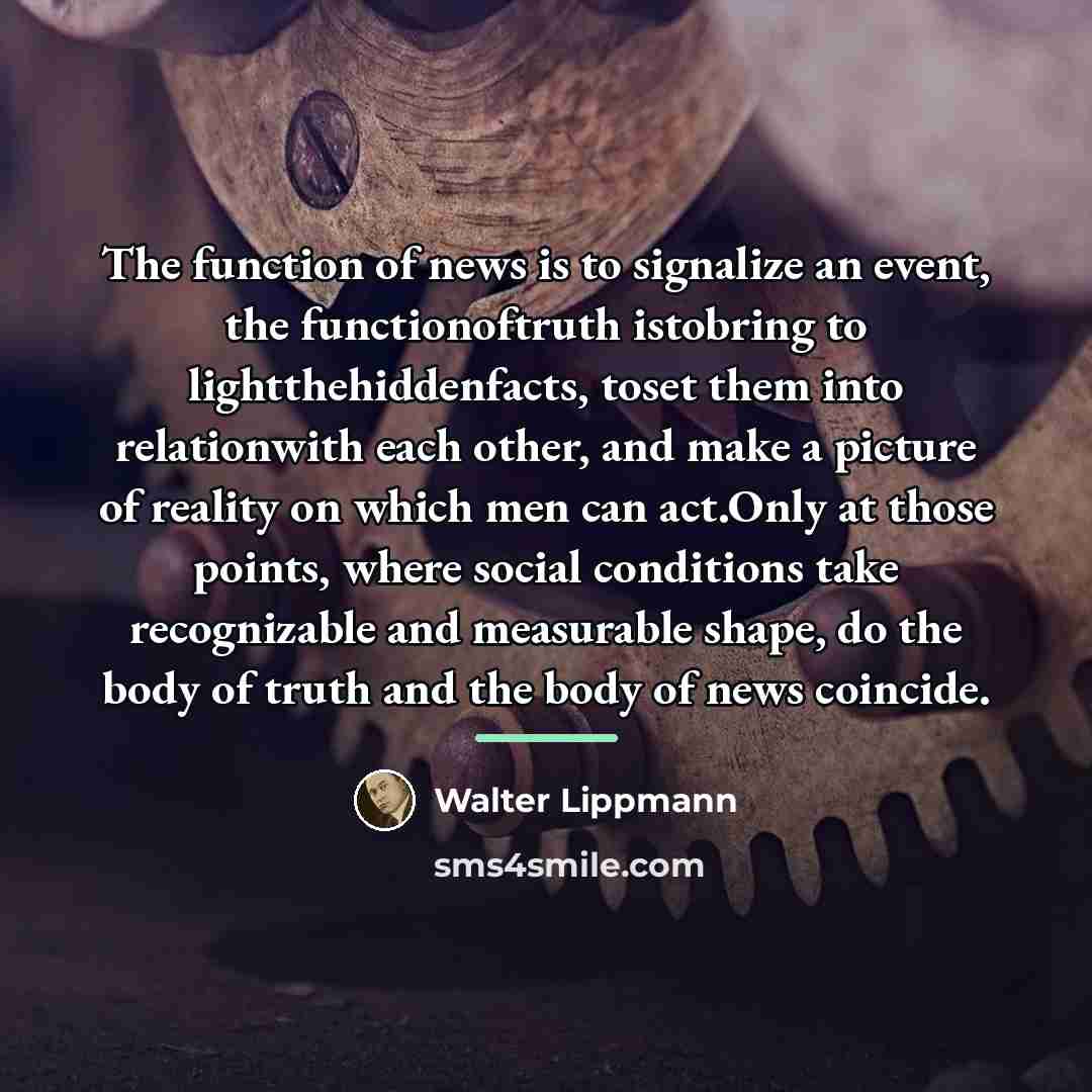 “The function of news is to signalize an event, the…” quote by Walter Lippmann