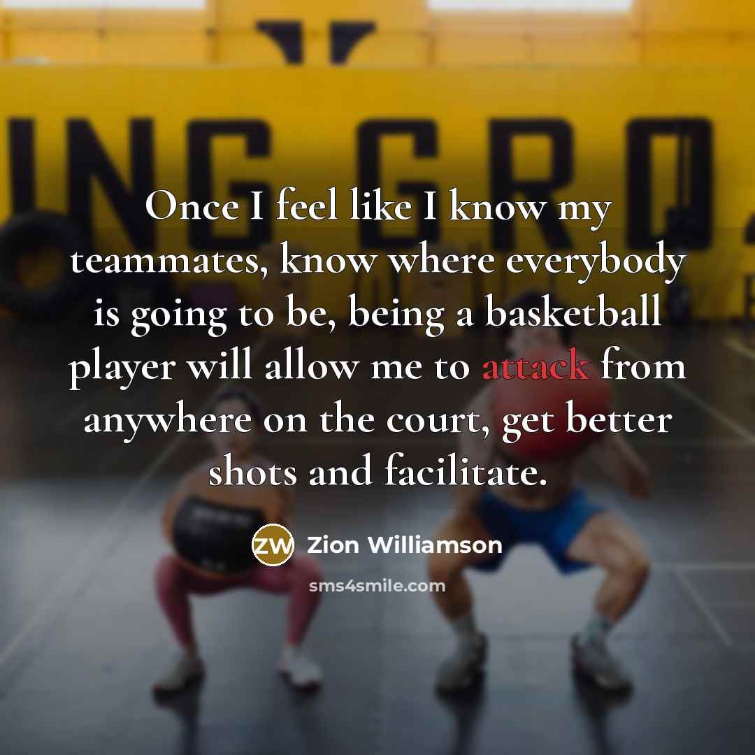 “Once I feel like I know my teammates, know where…” quote by Zion Williamson