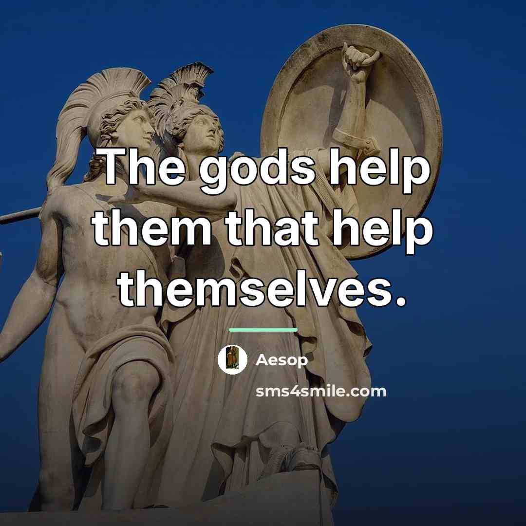 “The gods help them that help themselves.…” quote by Aesop