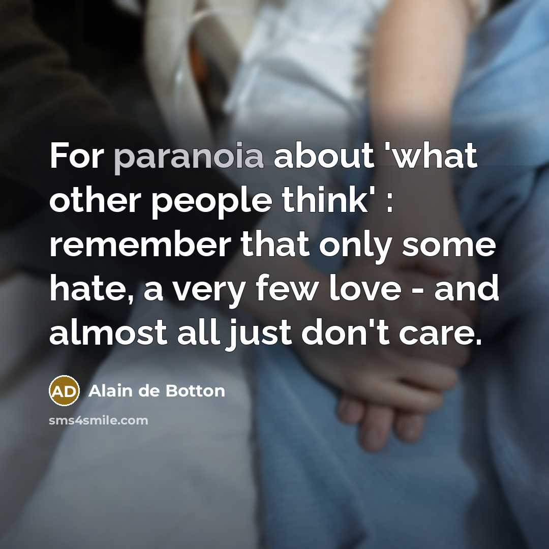 “For paranoia about 'what other people think' : remember that…” quote by Alain de Botton