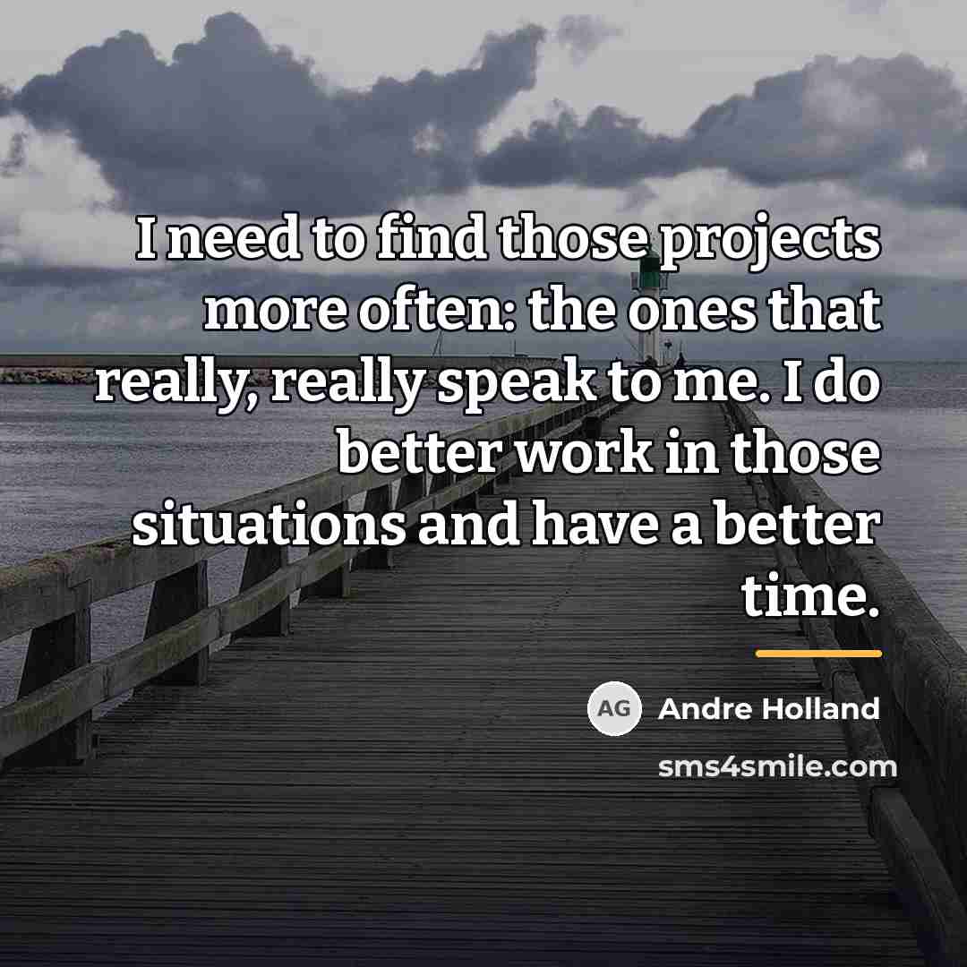 “I need to find those projects more often: the ones…” quote by Andre Holland