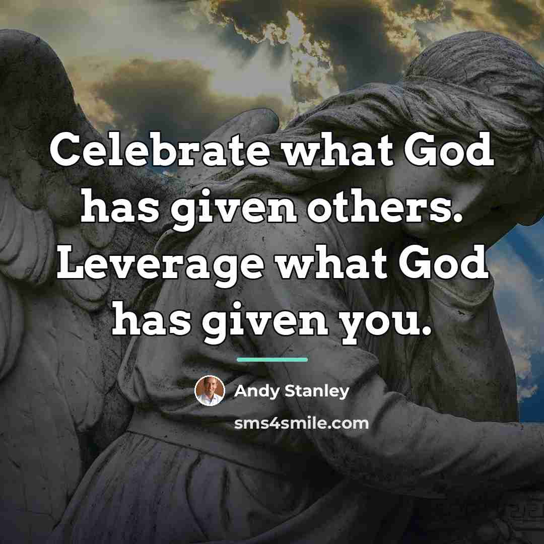“Celebrate what God has given others. Leverage what God has…” quote by Andy Stanley