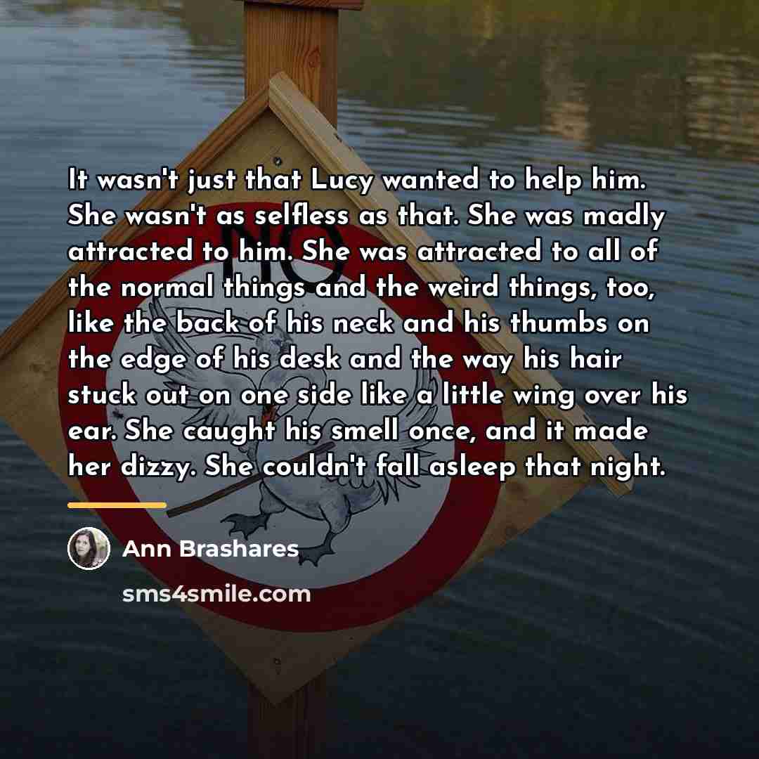 “It wasn't just that Lucy wanted to help him. She…” quote by Ann Brashares