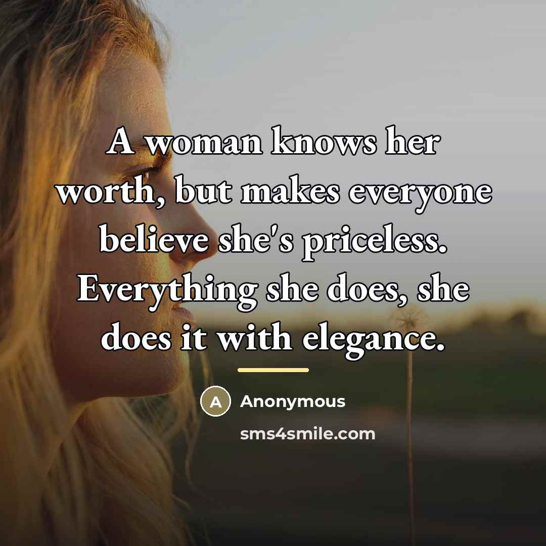 “A woman knows her worth, but makes everyone believe she's…” quote by Anonymous