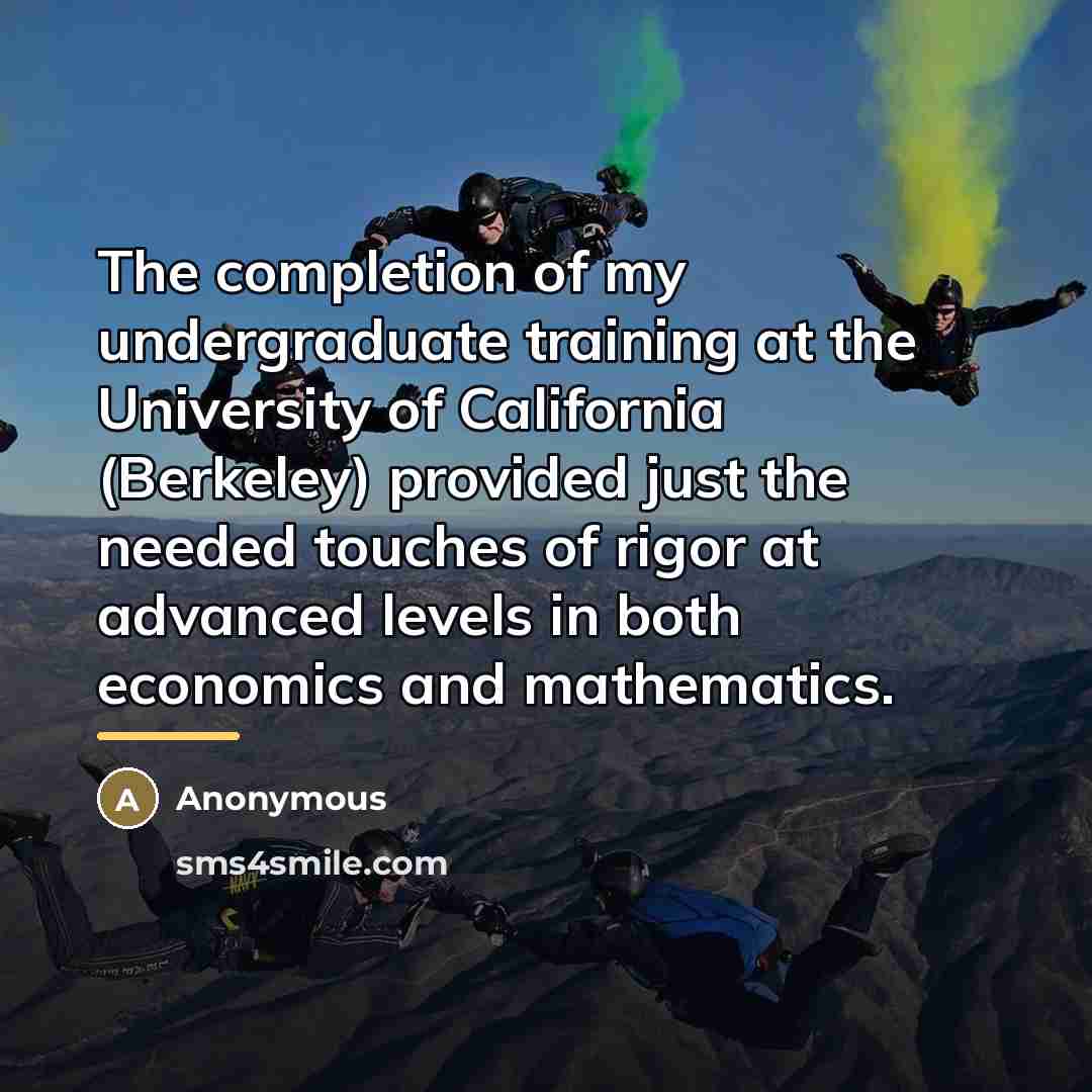 “The completion of my undergraduate training at the University of…” quote by Anonymous