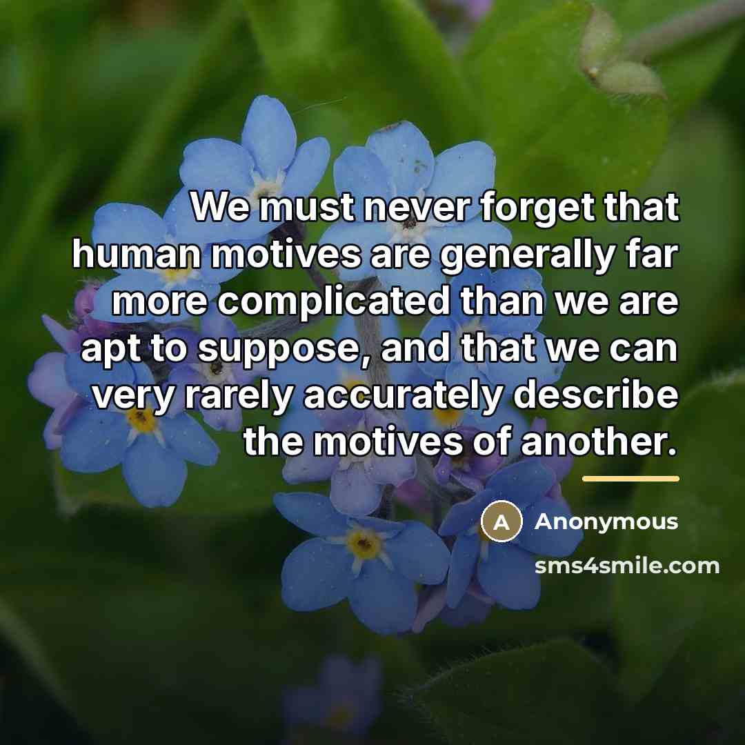 “We must never forget that human motives are generally far…” quote by Anonymous