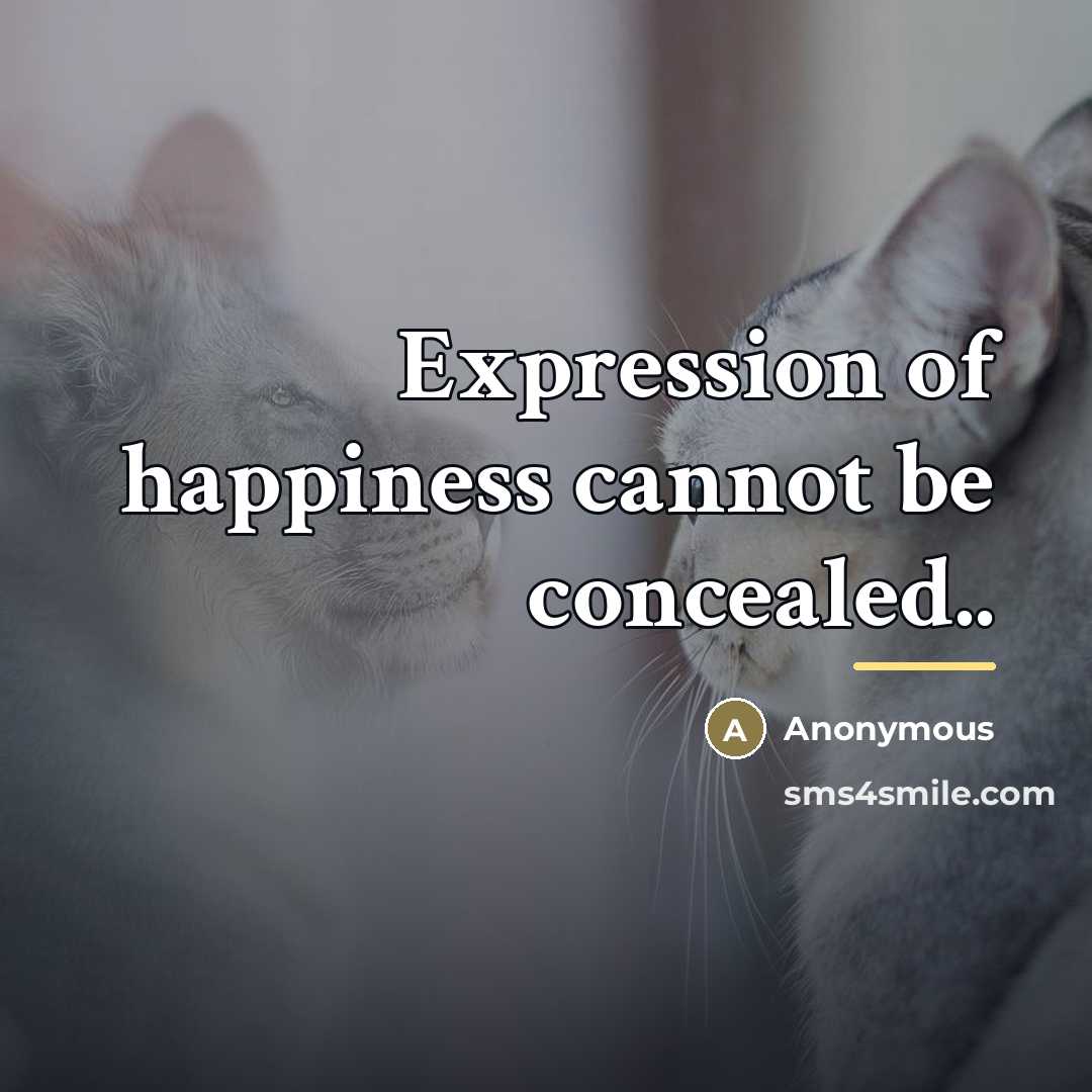 “Expression of happiness cannot be concealed..…” quote by Anonymous