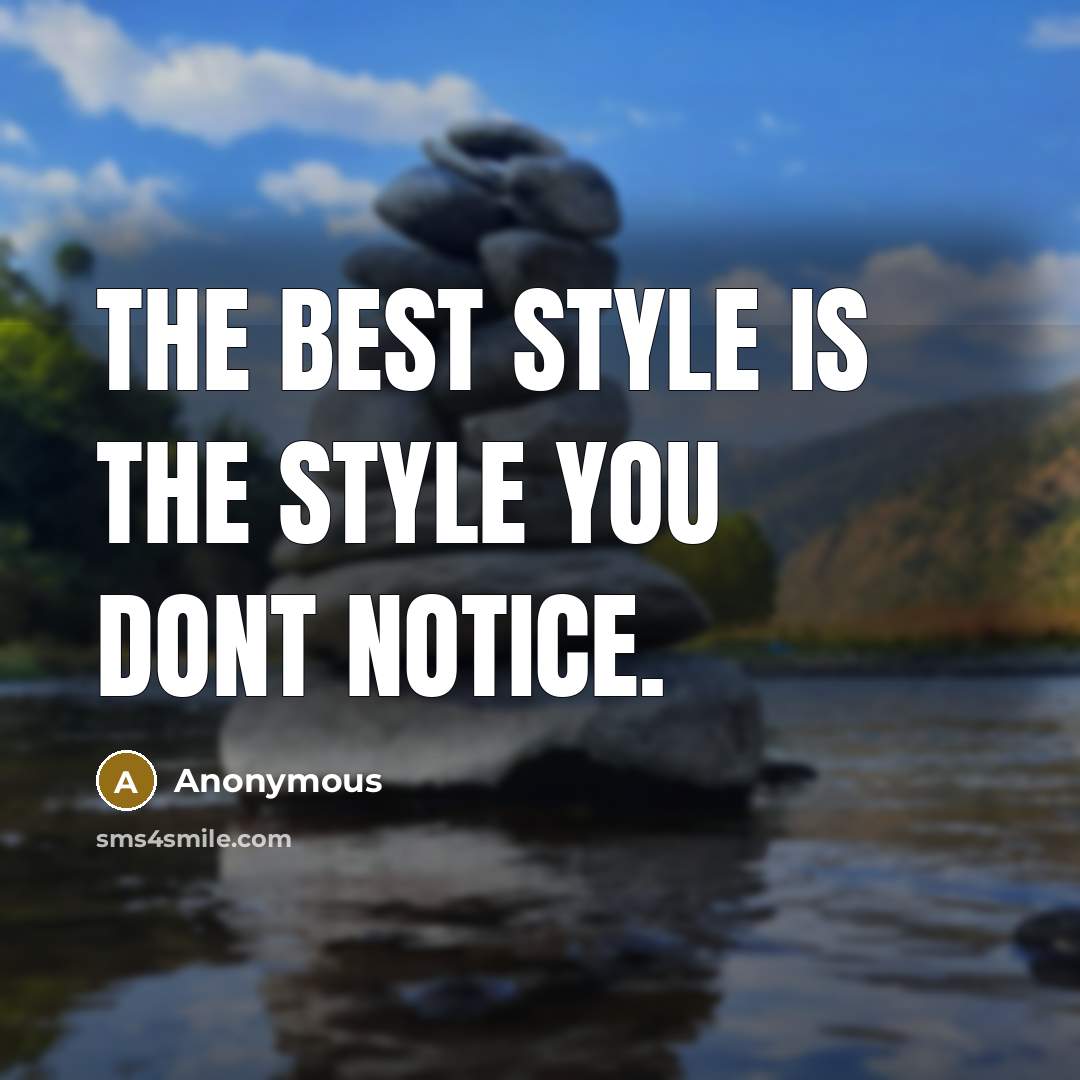 “The best style is the style you dont notice.…” quote by Anonymous