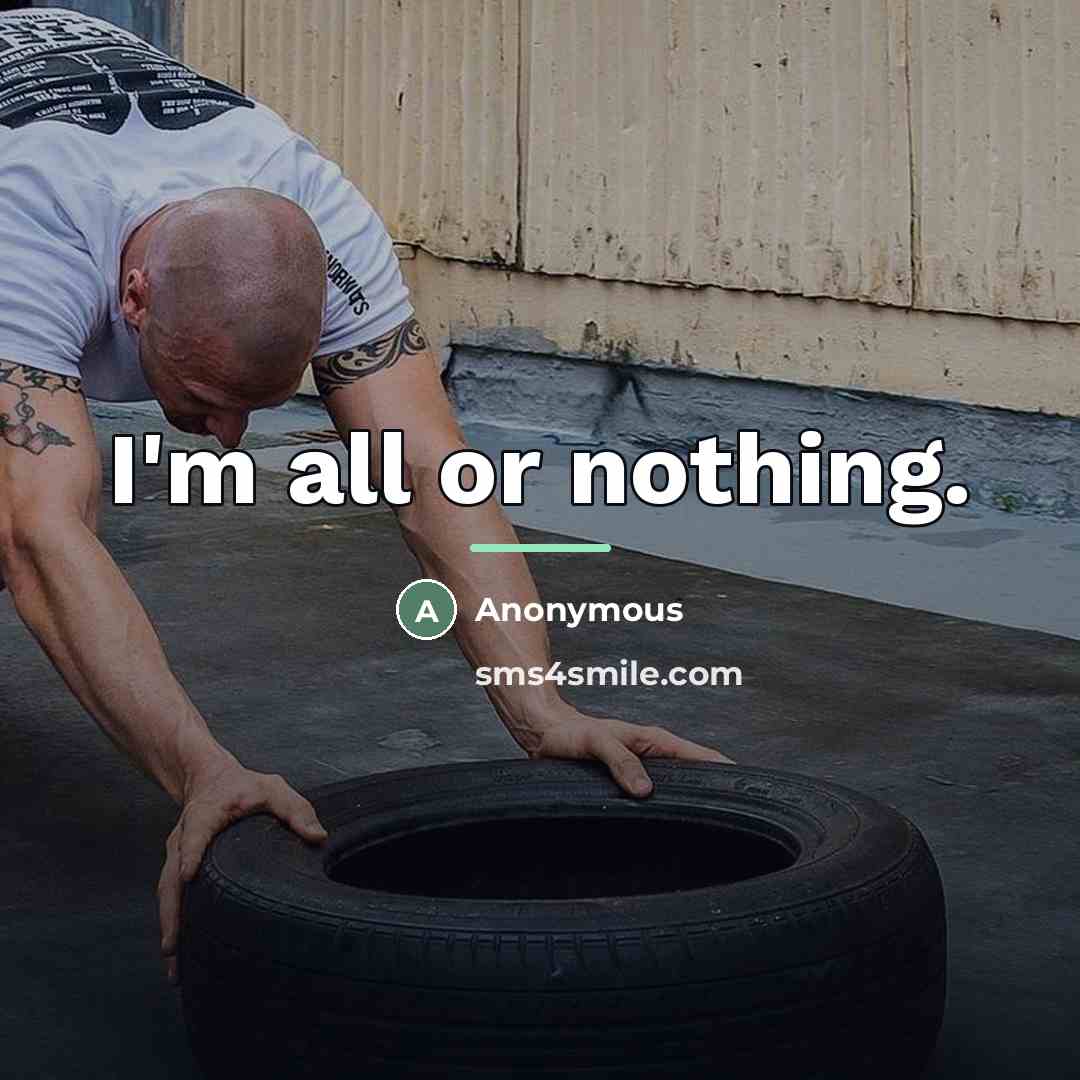 “I'm all or nothing.…” quote by Anonymous