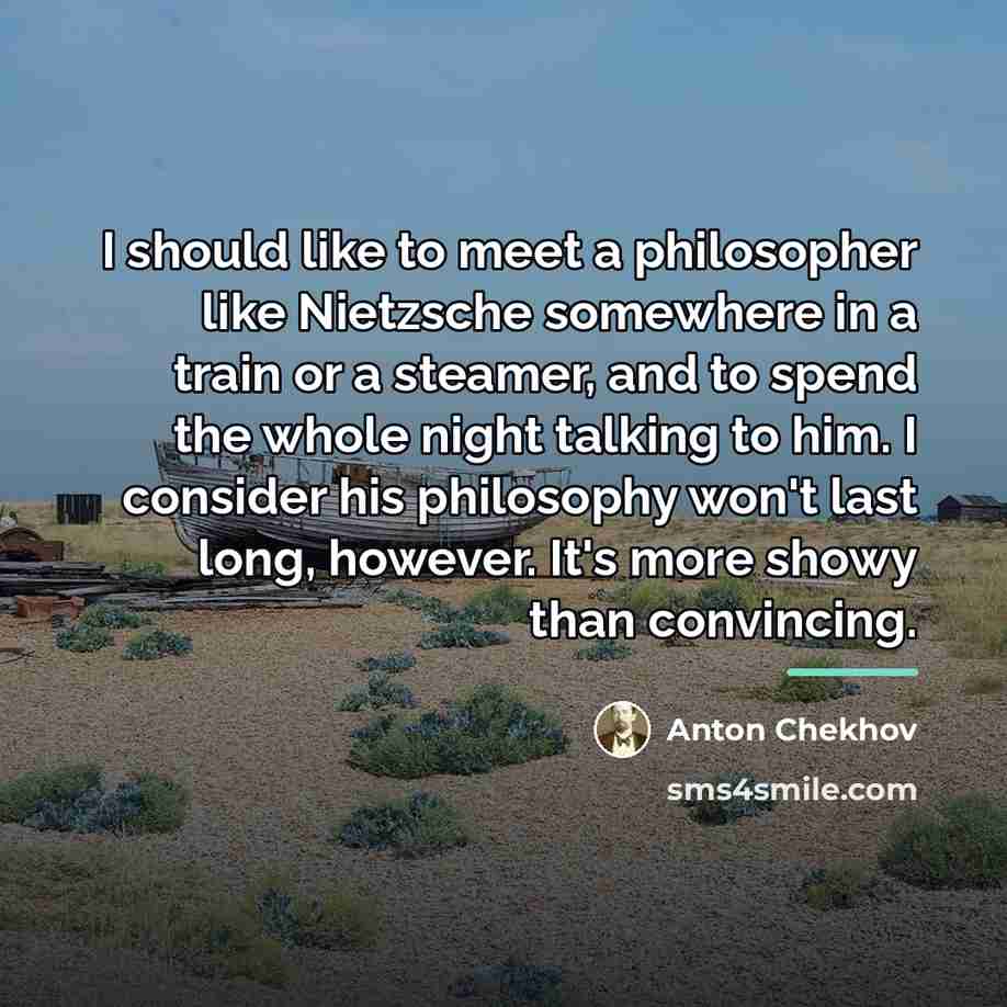 “I should like to meet a philosopher like Nietzsche somewhere…” quote by Anton Chekhov