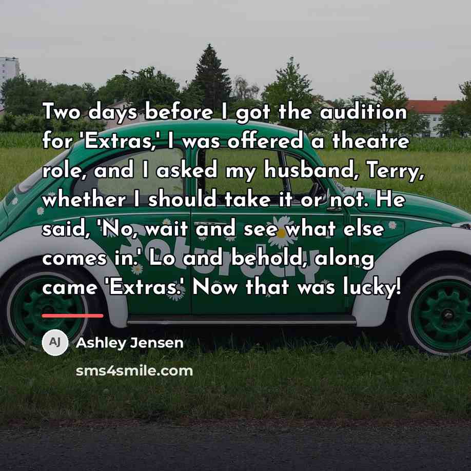 “Two days before I got the audition for 'Extras,' I…” quote by Ashley Jensen