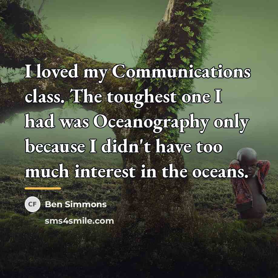 “I loved my Communications class. The toughest one I had…” quote by Ben Simmons