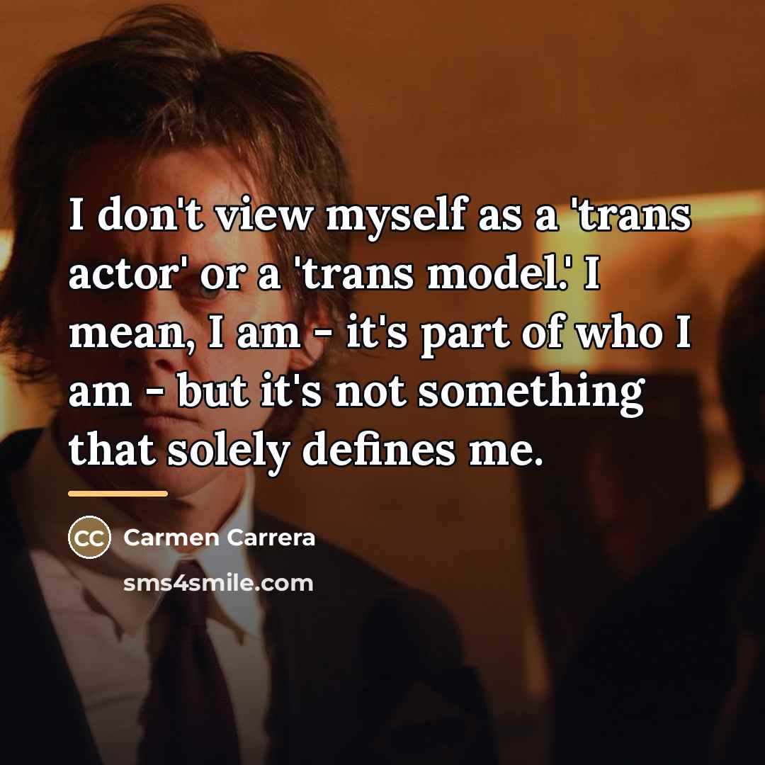 “I don't view myself as a 'trans actor' or a…” quote by Carmen Carrera