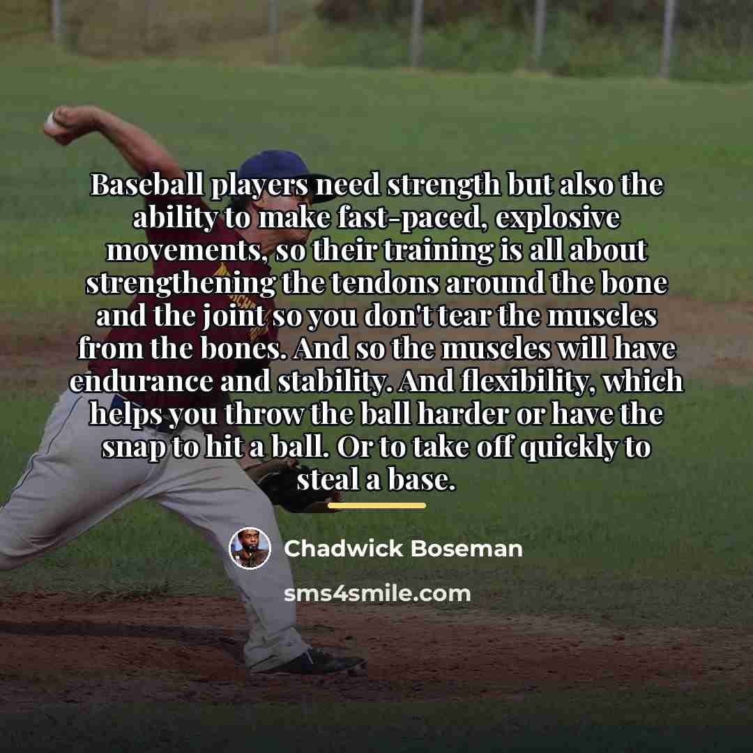“Baseball players need strength but also the ability to make…” quote by Chadwick Boseman