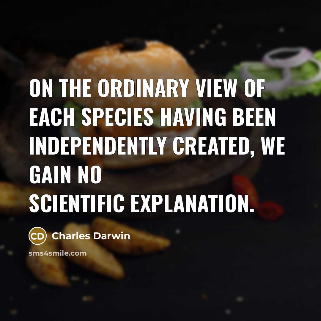 “On the ordinary view of each species having been independently…” quote by Charles Darwin
