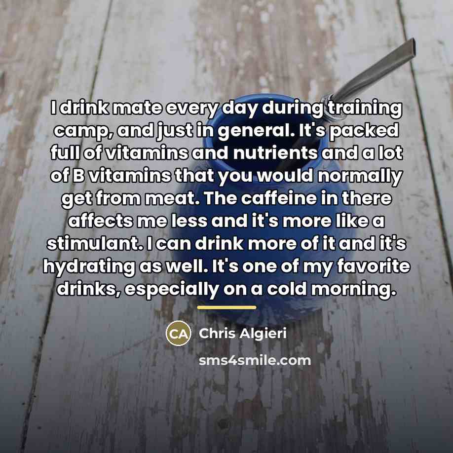 “I drink mate every day during training camp, and just…” quote by Chris Algieri