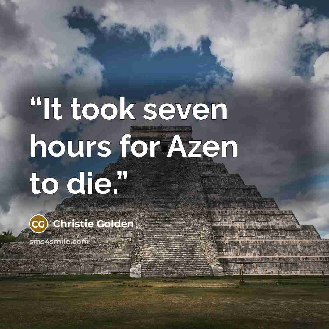 “It took seven hours for Azen to die.” quote by Christie Golden