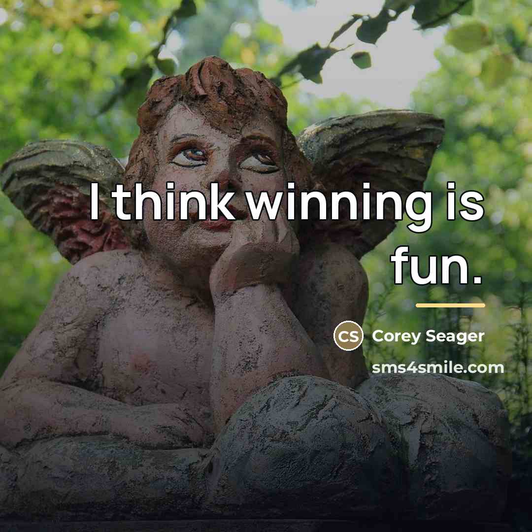 “I think winning is fun.…” quote by Corey Seager