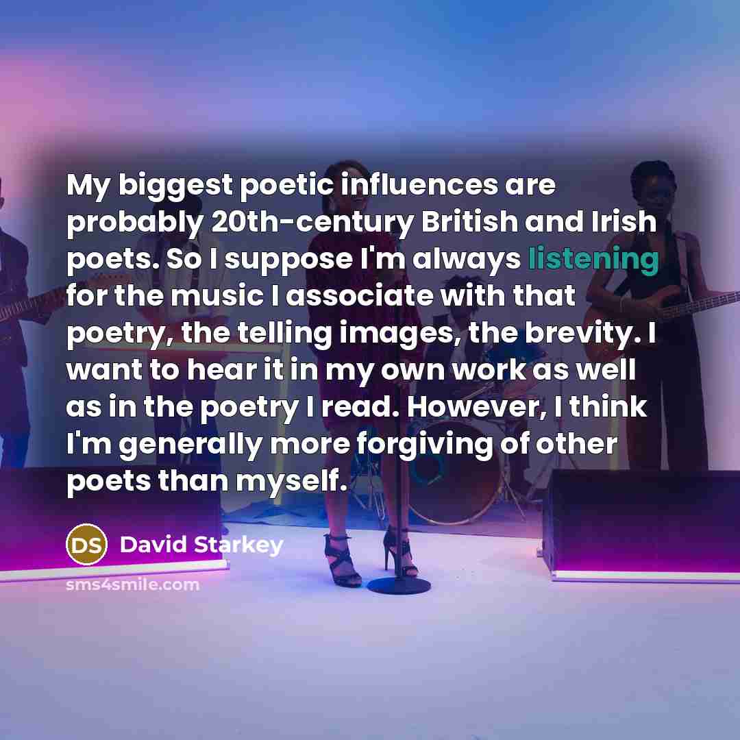 “My biggest poetic influences are probably 20th-century British and Irish…” quote by David Starkey